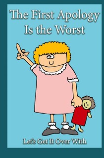 The First Apology Is the Worst