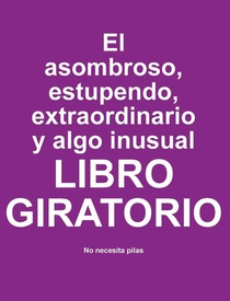 El asombroso, estupendo, extraordinario y algo inusual libro giratorio