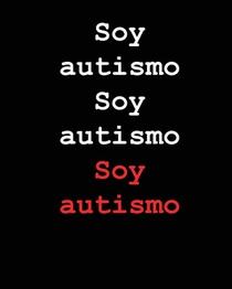 Soy autismo Soy autismo Soy autismo
