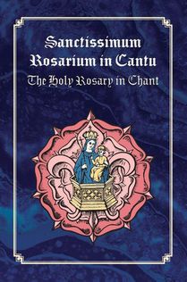 Sanctissimum Rosarium In Cantu