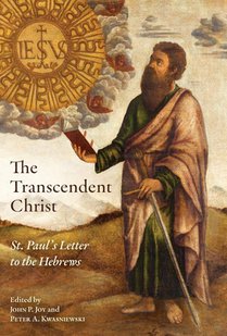 The Transcendent Christ: St. Paul's Letter to the Hebrews