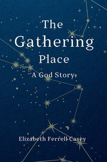 The Gathering Place: A God Story