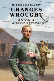 Changes Wrought Book 2: A Prisoner in Berkshire