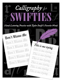 Calligraphy for Swifties:: Hand-Lettering Practice with Taylor Swift's Favorite Words