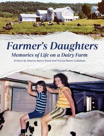 Farmer's Daughters: Memories of Life on a Dairy Farm
