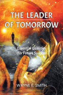The Leader of Tomorrow: Essential Qualities For Future Success
