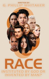 Race: Instituted by God or Invented by Man?