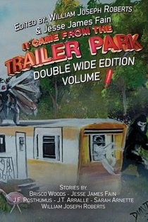 It Came From The Trailer Park: Double Wide Volume 1