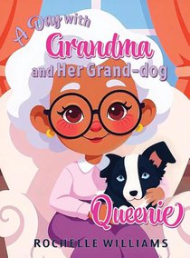 A Day with Grandma and Her Grand-dog Queenie