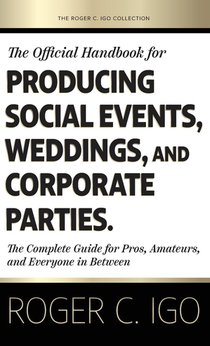 The Official Handbook for Producing Social Events, Weddings, and Corporate Parties