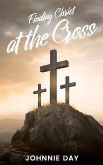 Finding Christ at the Cross