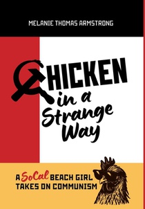 Chicken in a Strange Way: A SoCal Beach Girl Takes on Communism