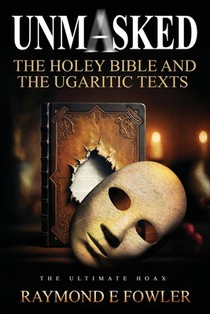 Unmasked: The Holey Bible and The Ugaritic Texts