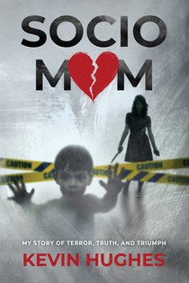 Sociomom: My story of Terror, Truth, and Triumph