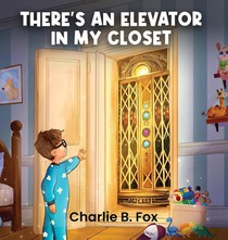 B Fox, C: There's an Elevator in My Closet