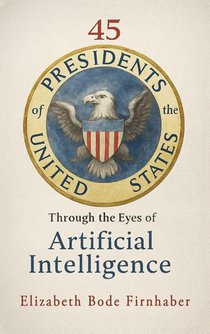 45 Presidents Through the Eyes of AI