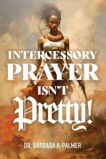 Intercessory Prayer Isn't Pretty