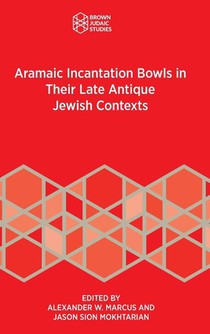 Aramaic Incantation Bowls in Their Late Antique Jewish Contexts