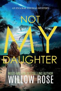 NOT MY DAUGHTER (Eva Rae Thomas FBI Mystery Book 17)