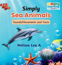 Simply Sea Animals: Sounds/Movements and Facts