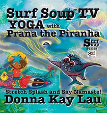 Surf Soup TV Yoga with Prana the Piranha