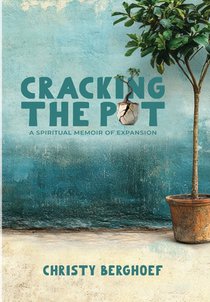 Cracking the Pot: A Spiritual Memoir of Expansion