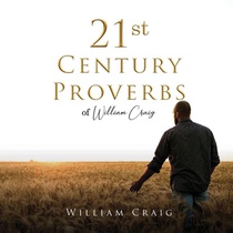 21st Century Proverbs of William Craig