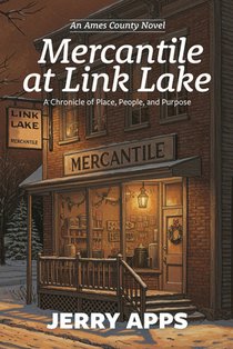 Mercantile at Link Lake: A Chronicle of Place, People, and Purpose