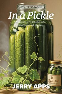 In a Pickle: A Wisconsin Novel of Community, Compromise, and Courage