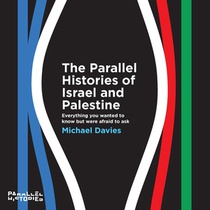 The Parallel Histories of Israel and Palestine