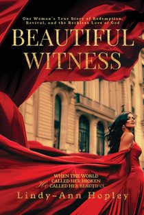Beautiful Witness: One Woman's True Story of Redemption, Revival, and the Reckless Love of God