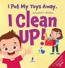 I Put My Toys Away. I Clean Up!