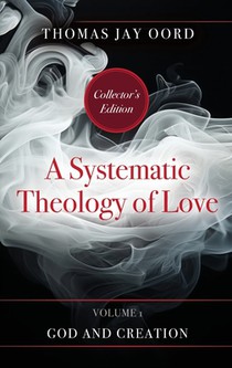 A Systematic Theology of Love: Volume 1 - God and Creation