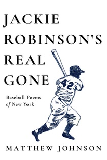 Jackie Robinson's Real Gone: Baseball Poems of New York