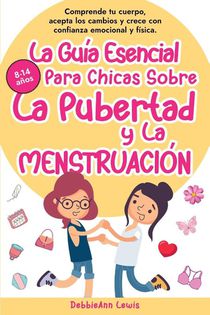 La Guía Esencial Para Chicas Sobre La Pubertad y La Menstruación