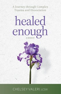 Healed Enough: A Journey through Complex Trauma and Dissociation