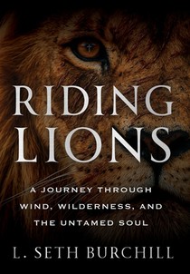 Riding Lions: A Journey Through Wind, Wilderness, and the Untamed Soul