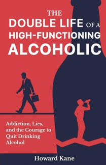 The Double Life of a High-Functioning Alcoholic