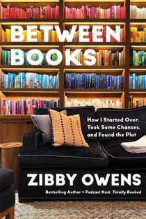 Between Books: How I Started Over, Took Some Chances, and Found the Plot