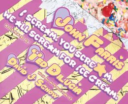 I Scream. You Scream. We All Scream for Ice Cream.