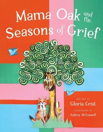 Crist, G: Mama Oak and the Seasons of Grief
