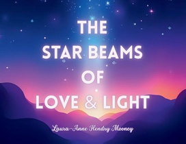 Mooney, L: Star Beams of Love and Light