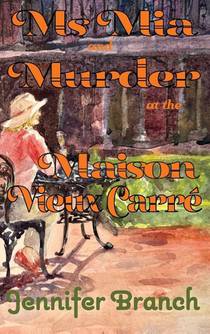 Ms. Mia and Murder at the Maison Vieux Carré