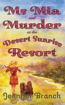 Ms. Mia and Murder at the Desert Sunrise Resort