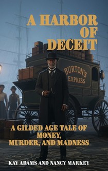 A Harbor of Deceit: A Gilded Age Tale of Money, Murder, and Madness