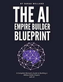 The AI Empire Builder Blueprint