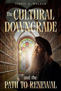 The Cultural Downgrade and the Path to Renewal