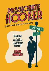 Passionate Hooker: Standing on the Corner of Leadership and Life