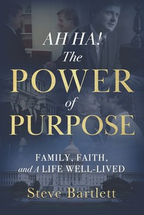AH HA! The Power of Purpose: Family, Faith, and A Life Well-Lived