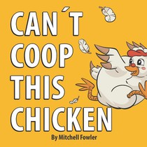 Fowler, M: Can't Coop This Chicken